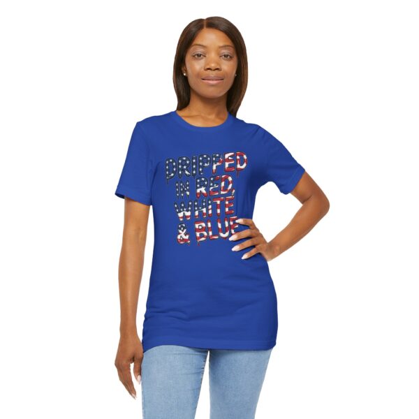 Patriotic Graphic Tee, Dripped in Red White & Blue, Unisex T-Shirt, Independence Day Shirt, Casual Summer Wear, American Pride Top - Image 9