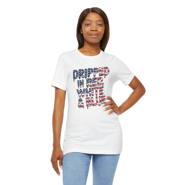 Copy of Patriotic Graphic Tee, Dripped in Red White & Blue, Unisex T-Shirt, Independence Day Shirt, Casual Summer Wear, American Pride Top - Image 3