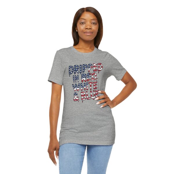 Copy of Patriotic Graphic Tee, Dripped in Red White & Blue, Unisex T-Shirt, Independence Day Shirt, Casual Summer Wear, American Pride Top - Image 6